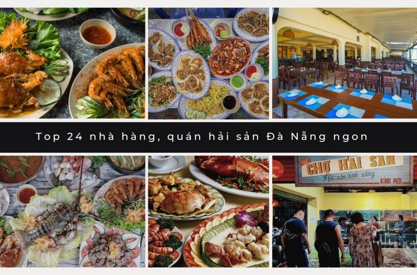  Top 24 nhà hàng, quán hải sản Đà Nẵng ngon, view đẹp, giá rẻ