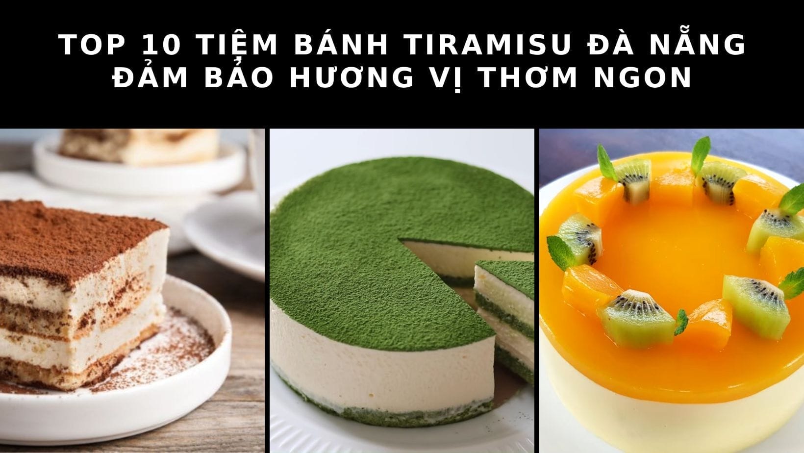 Mách bạn 10 tiệm bánh tiramisu Đà Nẵng chất lượng mà bạn không nên bỏ lỡ