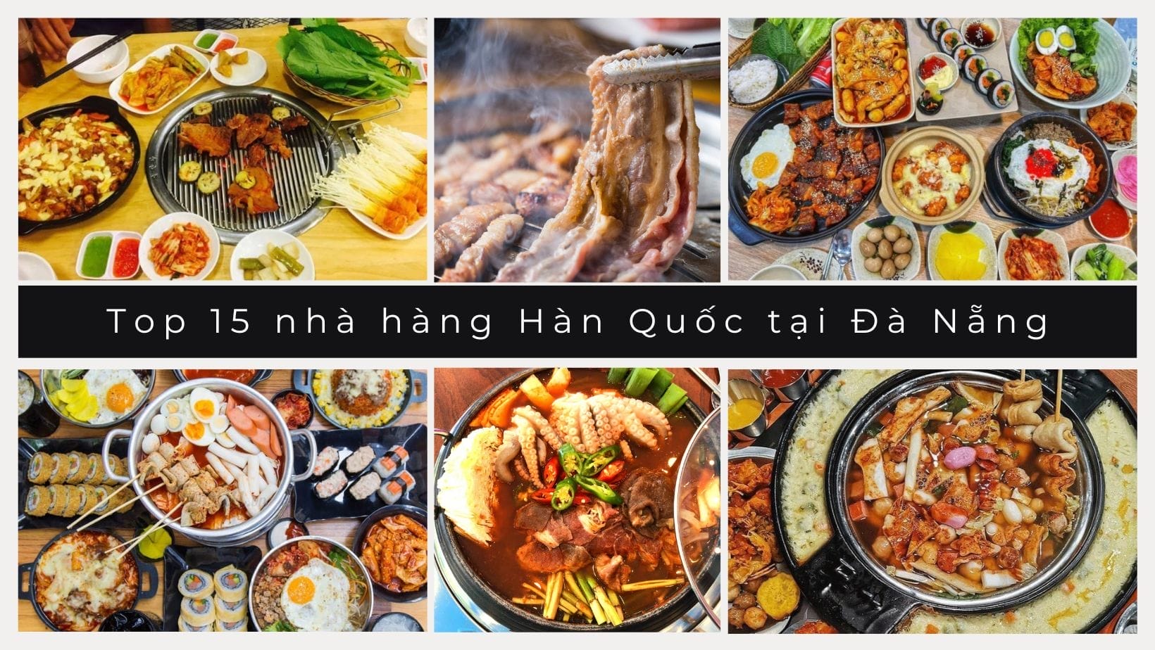 Khám phá văn hóa ẩm thực Hàn Quốc qua top 15 nhà hàng Hàn Quốc tại Đà Nẵng