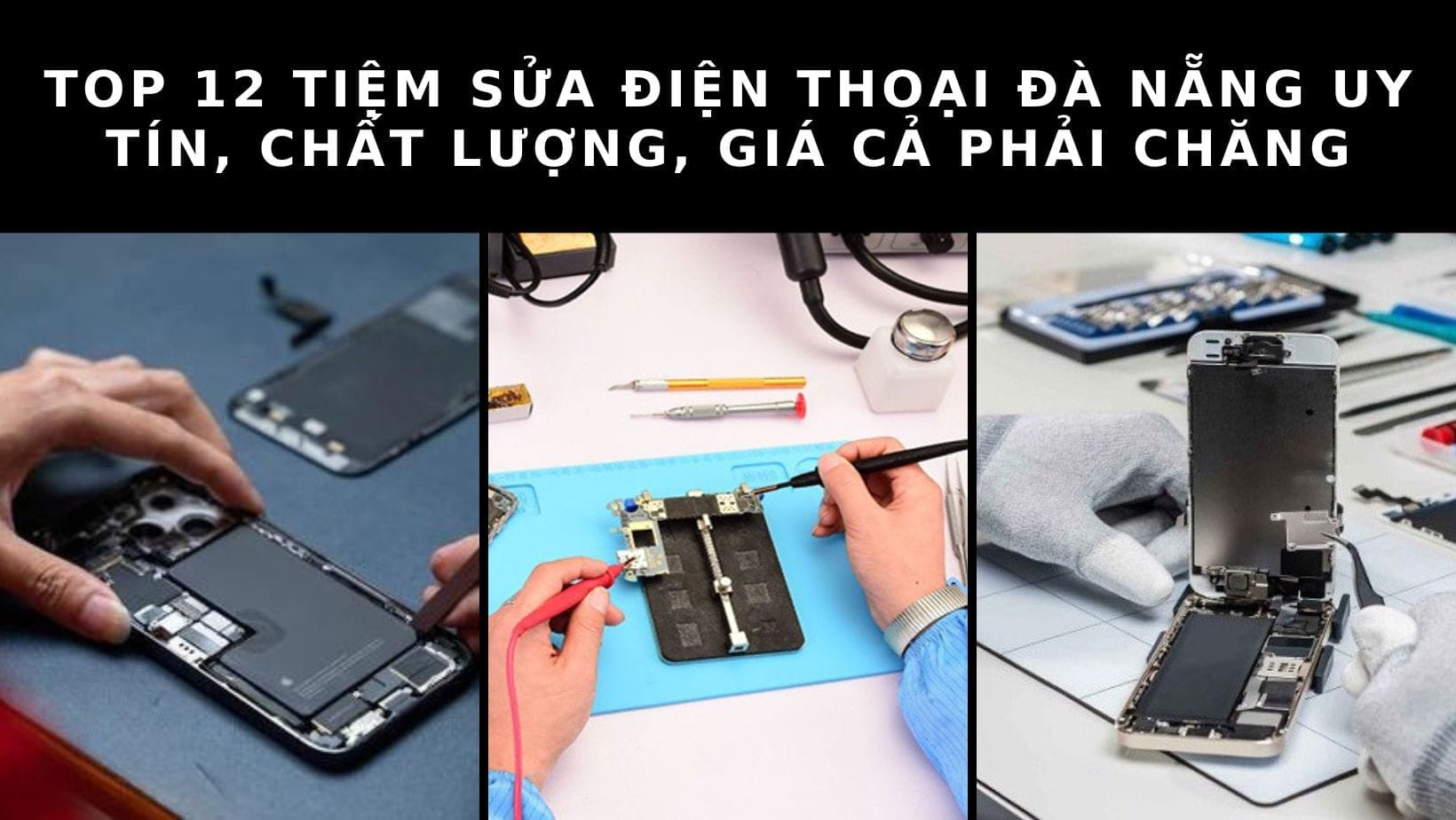 Mách bạn 12 tiệm sửa điện thoại Đà Nẵng uy tín, chất lượng hàng đầu