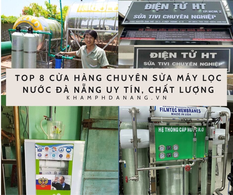 Top 8 cửa hàng chuyên sửa máy lọc nước Đà Nẵng uy tín, chất lượng