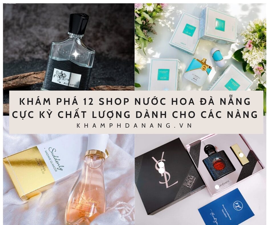 Khám phá 12 shop nước hoa Đà Nẵng cực kỳ chất lượng dành cho các nàng