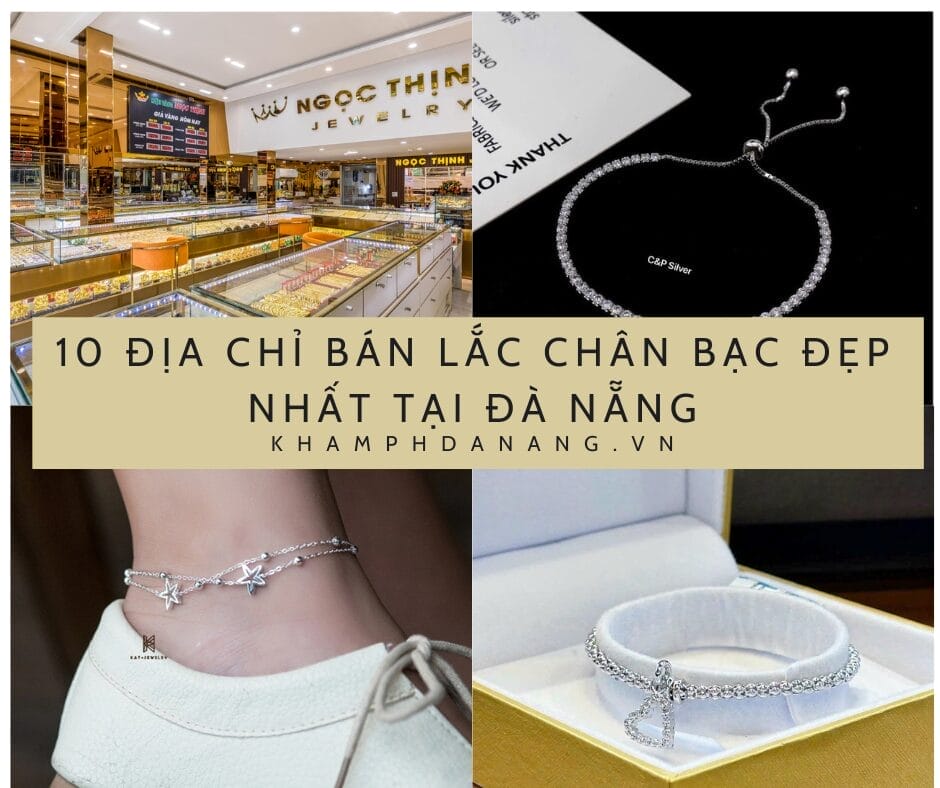 Top 10 địa chỉ bán lắc chân bạc tại Đà Nẵng đẹp nhất