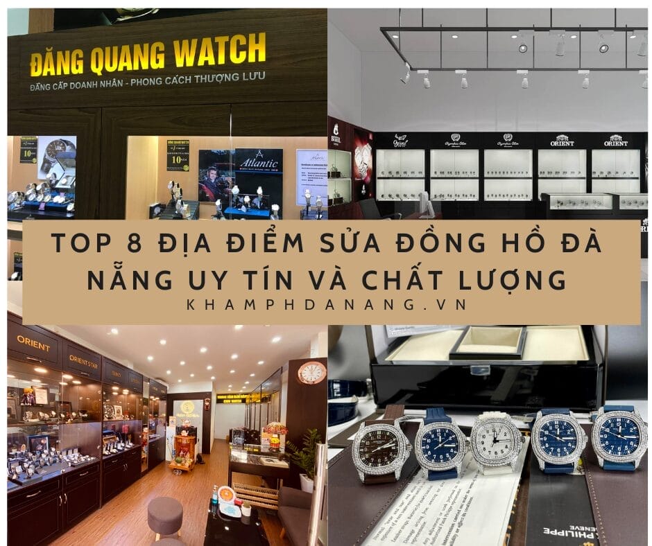 TOP 8 ĐỊA ĐIỂM SỬA ĐỒNG HỒ ĐÀ NẴNG UY TÍN VÀ CHẤT LƯỢNG