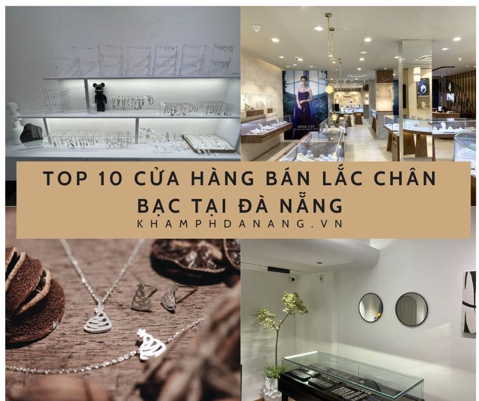 Top 10 địa chỉ bán lắc chân bạc tại Đà Nẵng đẹp nhất