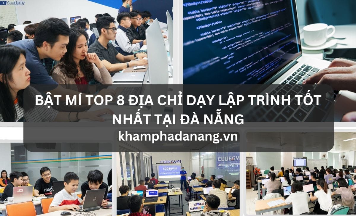 BẬT MÍ TOP 8 ĐỊA CHỈ DẠY LẬP TRÌNH TỐT NHẤT TẠI ĐÀ NẴNG