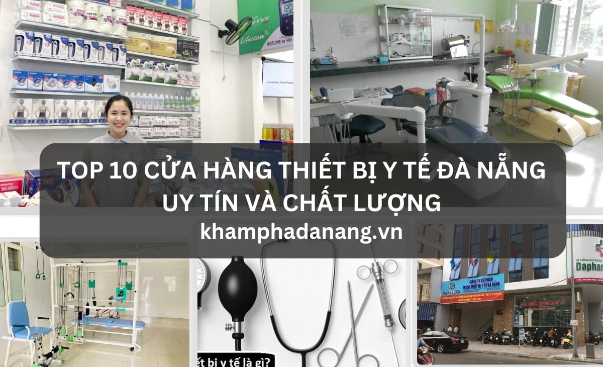 TOP 10 CỬA HÀNG THIẾT BỊ Y TẾ ĐÀ NẴNG UY TÍN VÀ CHẤT LƯỢNG