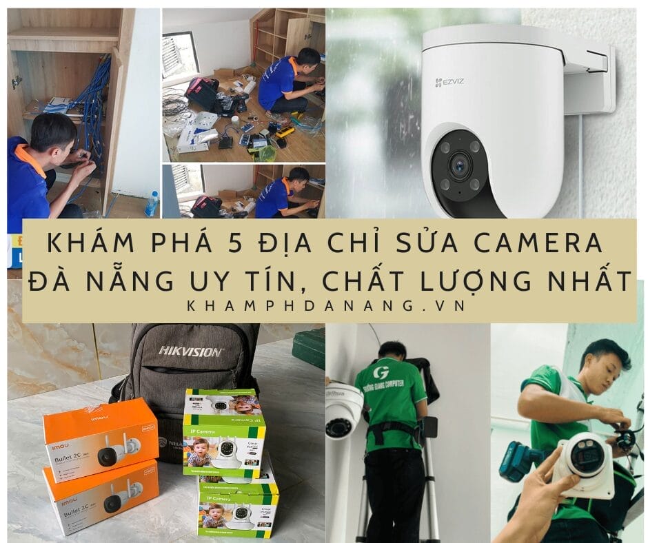 Khám phá 5 địa chỉ sửa camera Đà Nẵng uy tín, chất lượng nhất