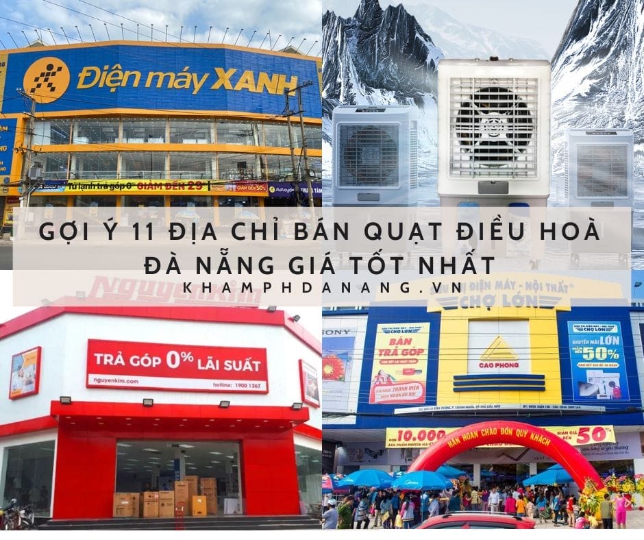 GỢI Ý 11 ĐỊA CHỈ BÁN QUẠT ĐIỀU HOÀ ĐÀ NẴNG GIÁ TỐT NHẤT