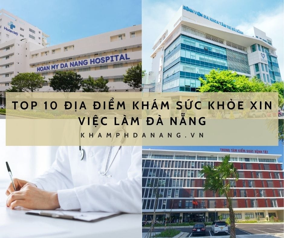 Top 10 địa điểm khám sức khỏe xin việc làm Đà Nẵng uy tín và nhanh chóng   