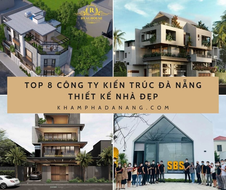 TOP 8 CÔNG TY KIẾN TRÚC ĐÀ NẴNG THIẾT KẾ NHÀ ĐẸP, HIỆN ĐẠI VÀ CHUYÊN NGHIỆP