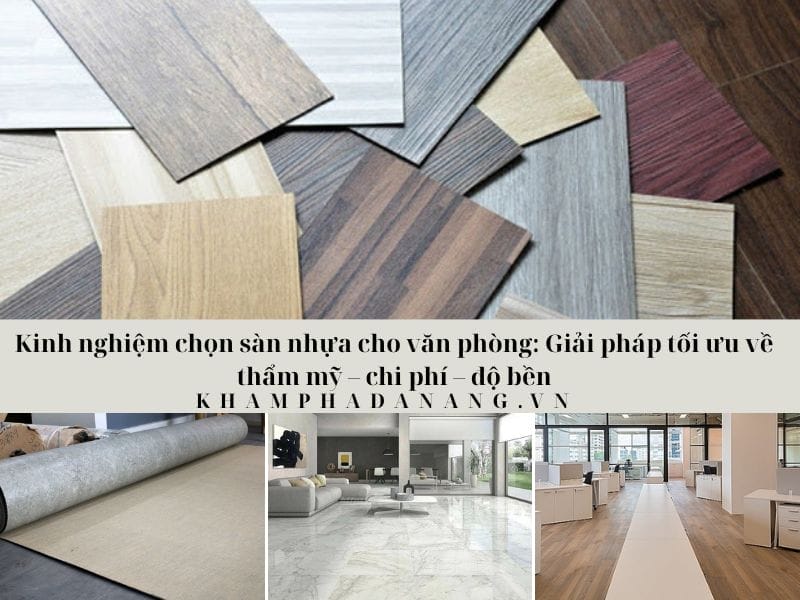 Kinh nghiệm chọn sàn nhựa cho văn phòng: Giải pháp tối ưu về thẩm mỹ – chi phí – độ bền