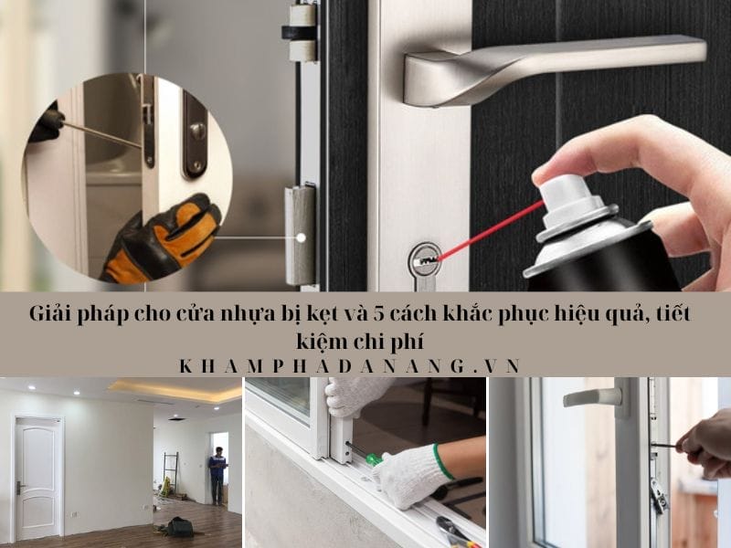 Giải pháp cho cửa nhựa bị kẹt và 5 cách khắc phục hiệu quả, tiết kiệm chi phí