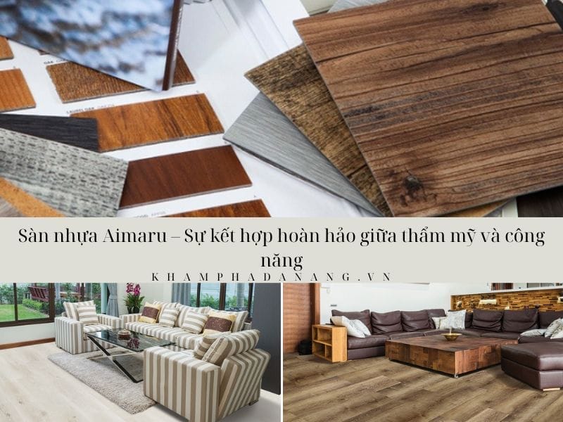 Sàn nhựa Aimaru – Sự kết hợp hoàn hảo giữa thẩm mỹ và công năng